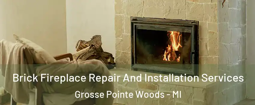  Brick Fireplace Repair And Installation Services Grosse Pointe Woods - MI
