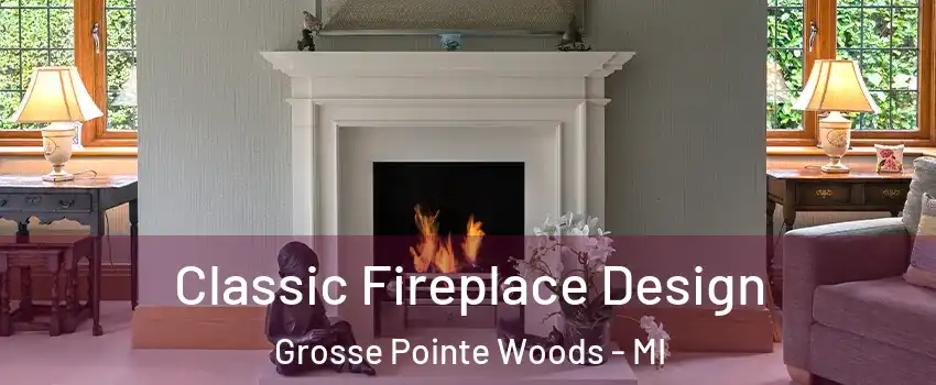  Classic Fireplace Design Grosse Pointe Woods - MI