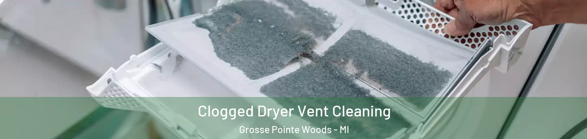 Clogged Dryer Vent Cleaning Grosse Pointe Woods - MI