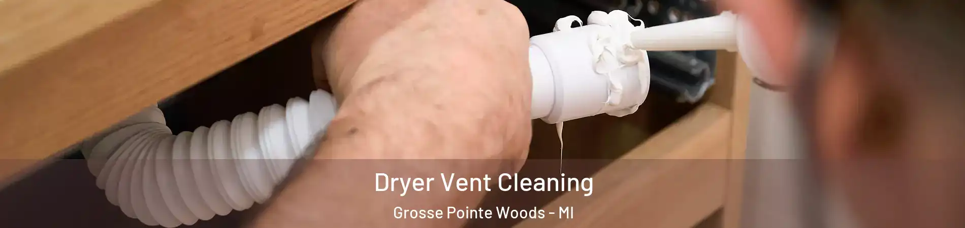 Dryer Vent Cleaning Grosse Pointe Woods - MI