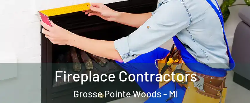 Fireplace Contractors Grosse Pointe Woods - MI