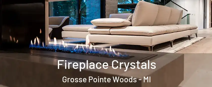  Fireplace Crystals Grosse Pointe Woods - MI