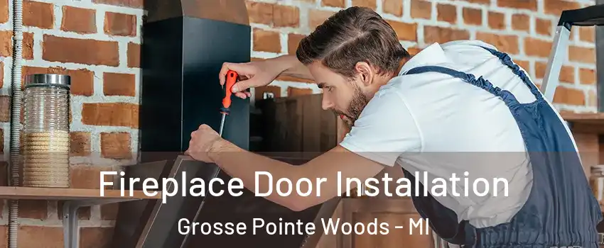 Fireplace Door Installation Grosse Pointe Woods - MI