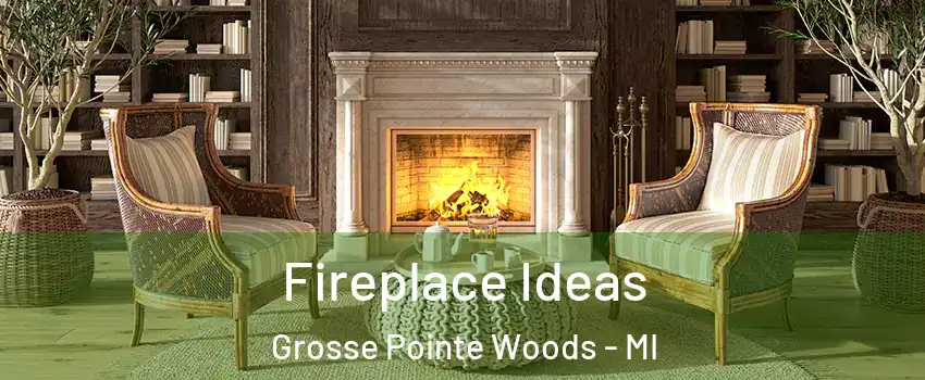  Fireplace Ideas Grosse Pointe Woods - MI