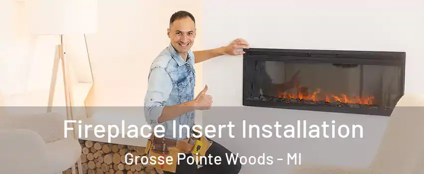  Fireplace Insert Installation Grosse Pointe Woods - MI