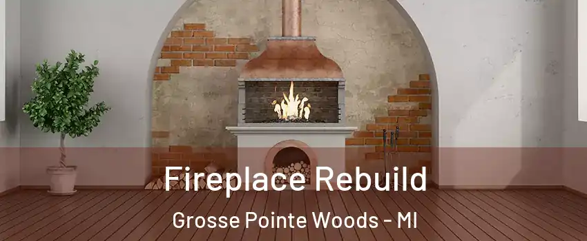  Fireplace Rebuild Grosse Pointe Woods - MI