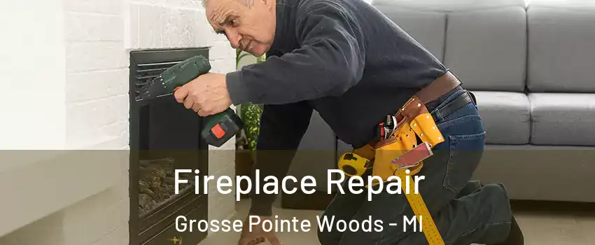  Fireplace Repair Grosse Pointe Woods - MI