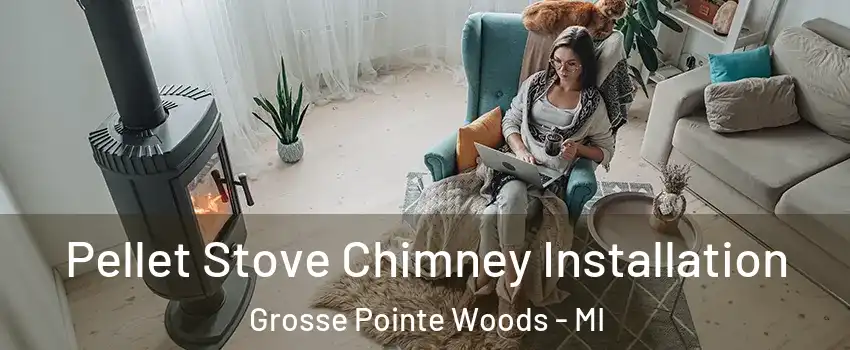  Pellet Stove Chimney Installation Grosse Pointe Woods - MI