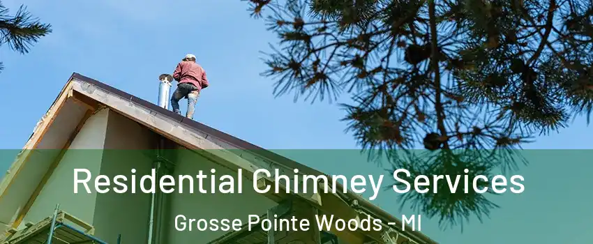  Residential Chimney Services Grosse Pointe Woods - MI