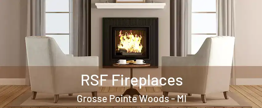 RSF Fireplaces Grosse Pointe Woods - MI