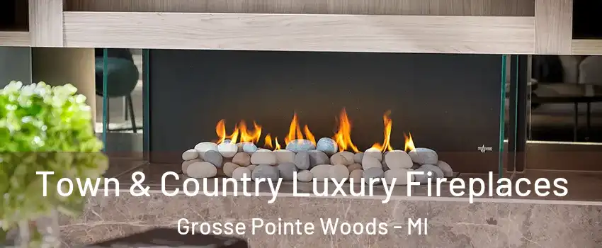  Town & Country Luxury Fireplaces Grosse Pointe Woods - MI