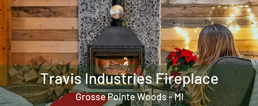  Travis Industries Fireplace Grosse Pointe Woods - MI