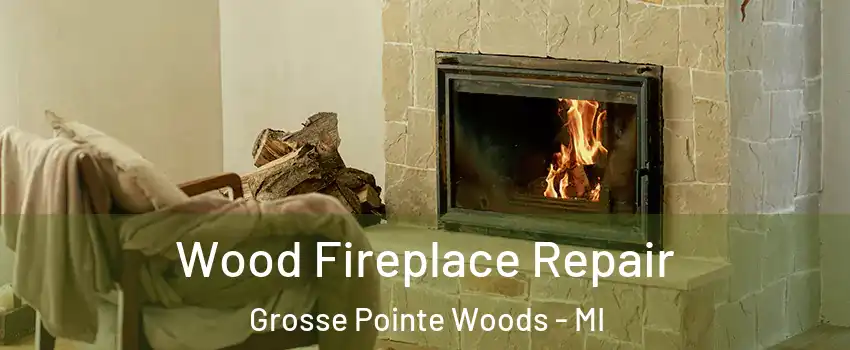  Wood Fireplace Repair Grosse Pointe Woods - MI